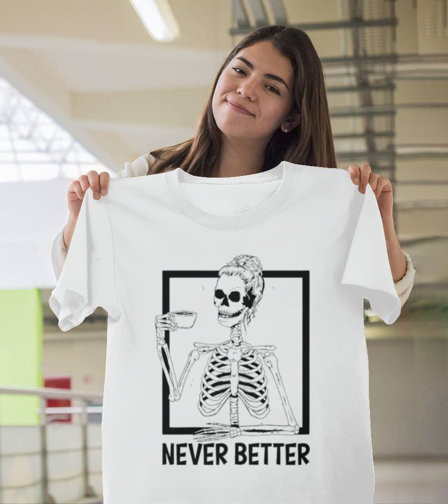 Halloween Skeleton Never Better Drink Skeleton Women T-Shirt