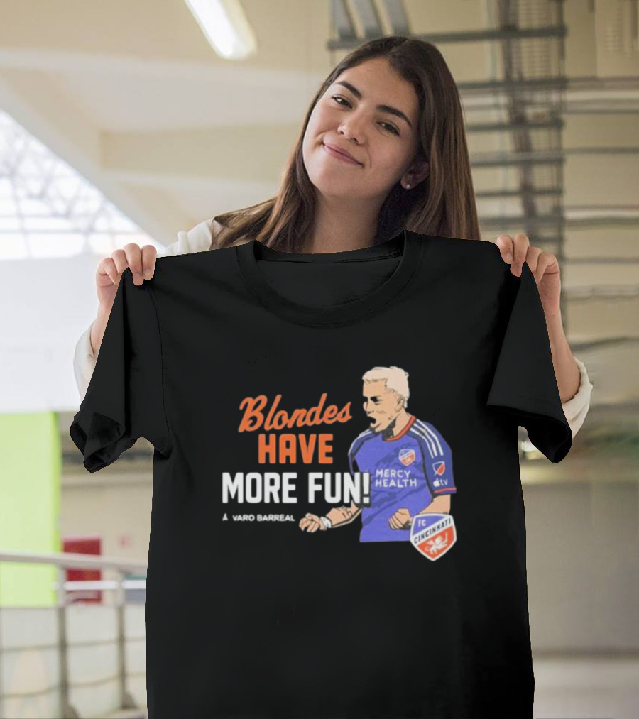 Blondes Have More Fun Alvaro Barreal FC Cincinnati Mercy Health T-Shirt