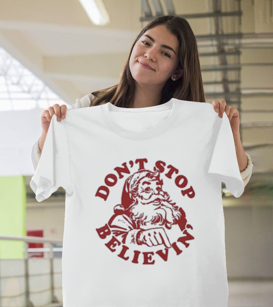 Santa Claus Don't Stop Believin' Christmas T-Shirt
