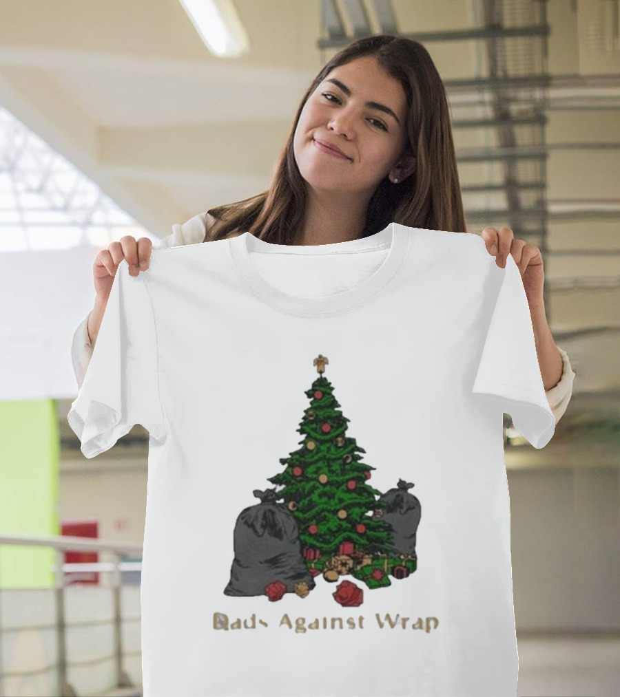 Dads Against Wrap Christmas Tree With Gifts And Trash Bags T-Shirt