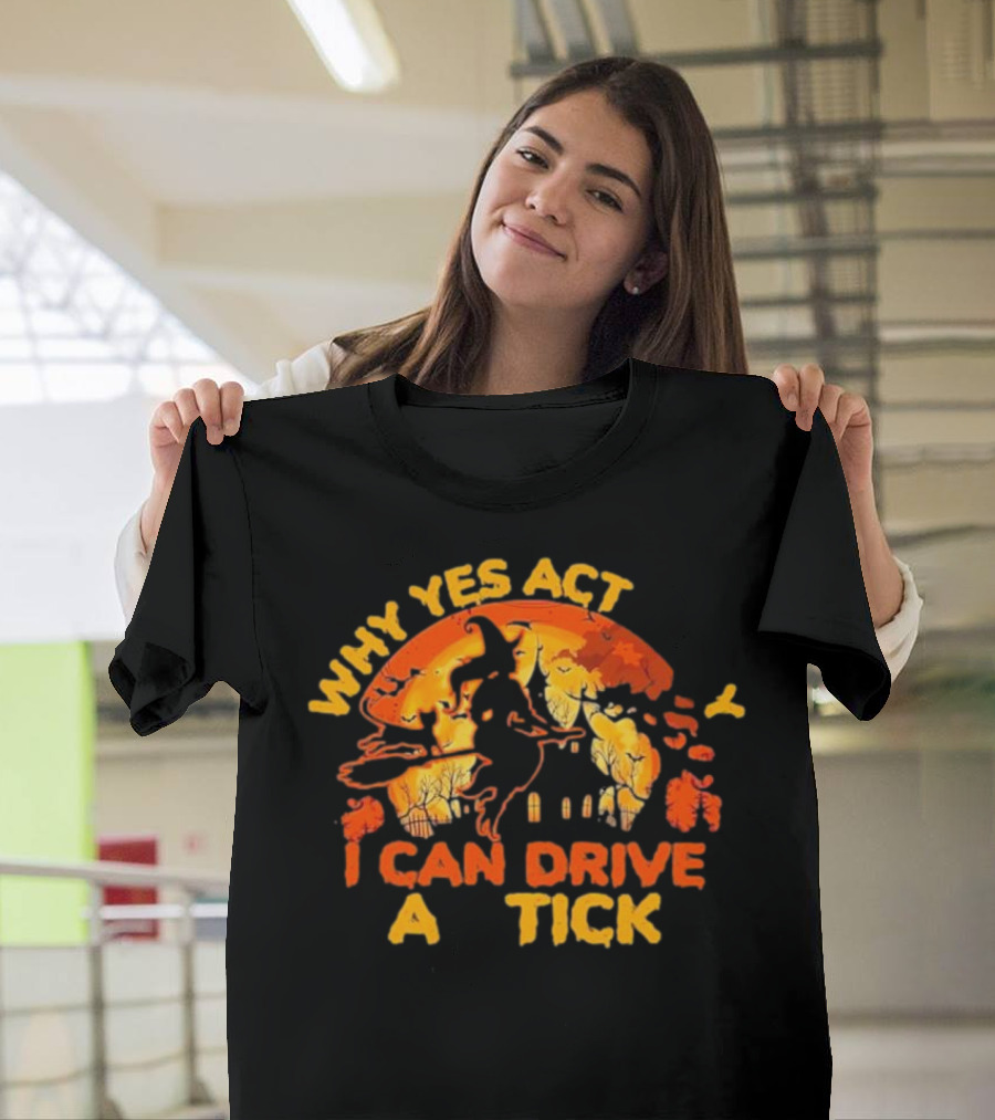 Vintage Why Yes Act I Can Drive A Tick Halloween Witch Cat T-Shirt