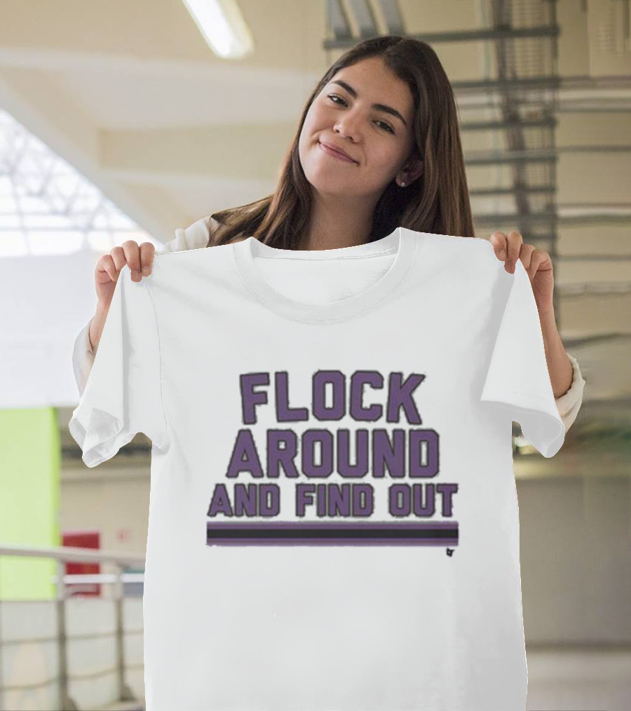 Baltimore Flock Around And Find Out Ravens Fan T-Shirt