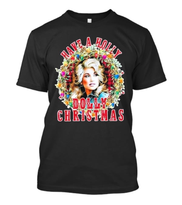 Have A Holly Dolly Christmas Light Up Dolly Parton Mens Womens Kids T-Shirt