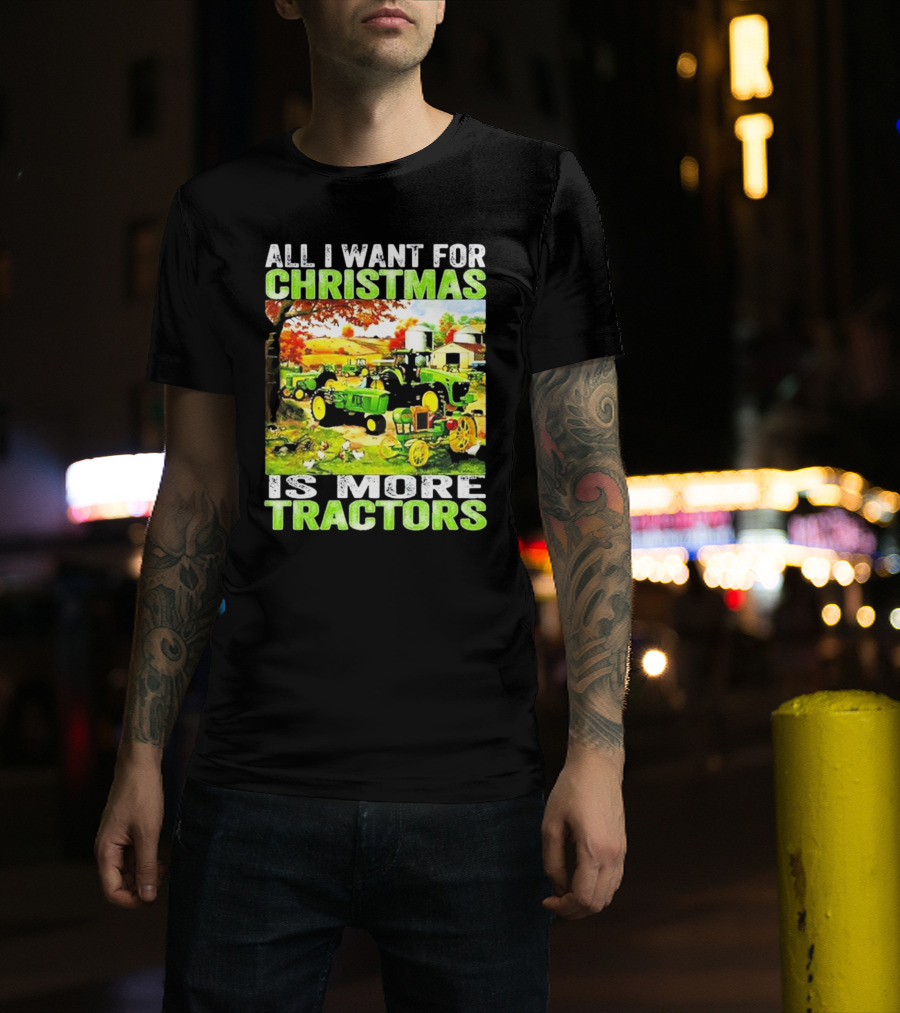 All I Want For Christmas Is More Tractors Farm Scene T-Shirt