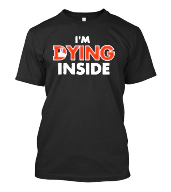Brandon Perna I'm Dying Inside T-Shirt