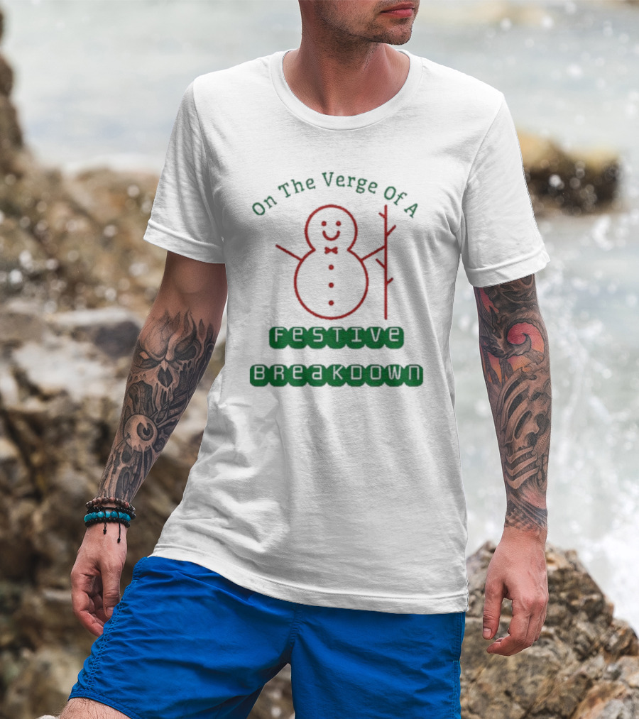 On The Verge Of A Festive Breakdown Snowman Image T-Shirt