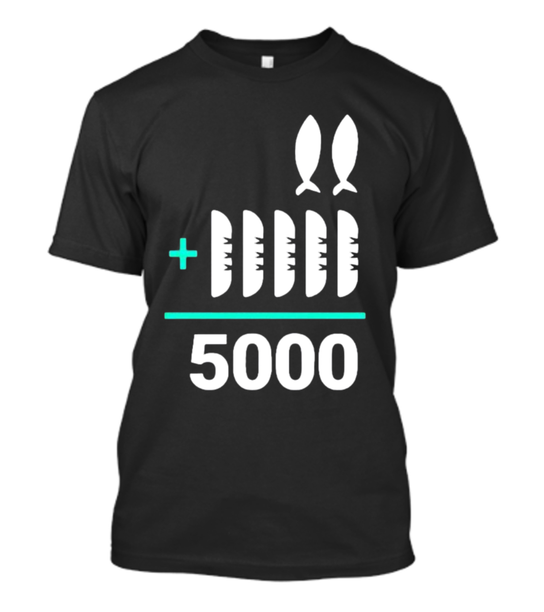 The Chosen Five Loaves Two Fish Plus 5000 T-Shirt