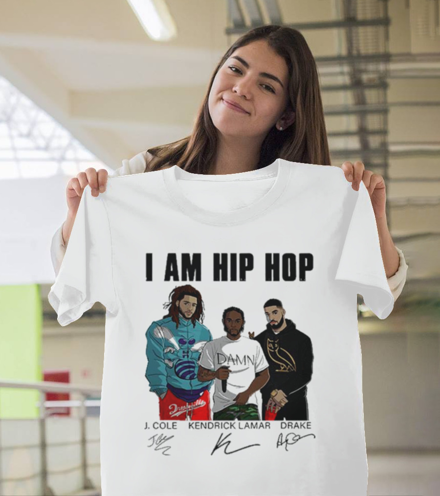 I Am Hip Hop J Cole Kendrick Lamar Drake Signatures T-Shirt