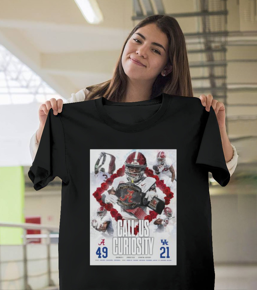 Alabama Crimson Tide 49 Kentucky Wildcats 21 Call Us Curiosity Football Victory T-Shirt