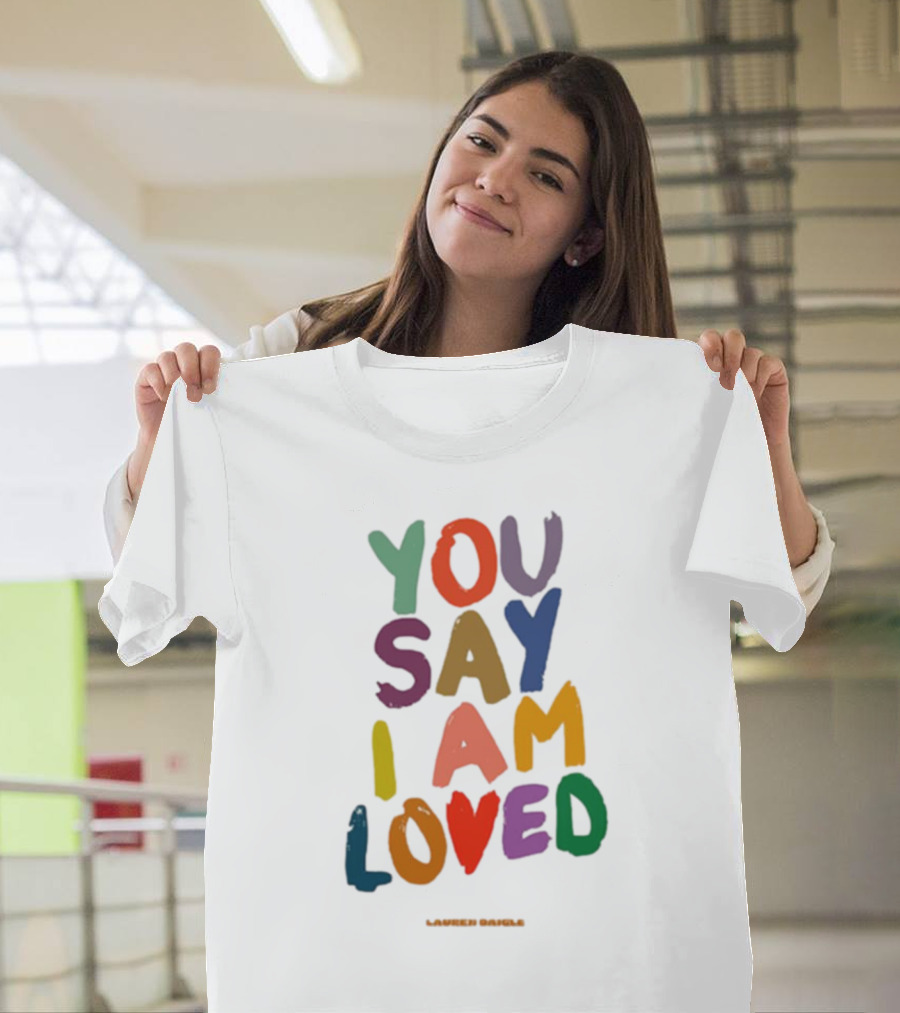 Lauren Daigle You Say I Am Loved T-Shirt
