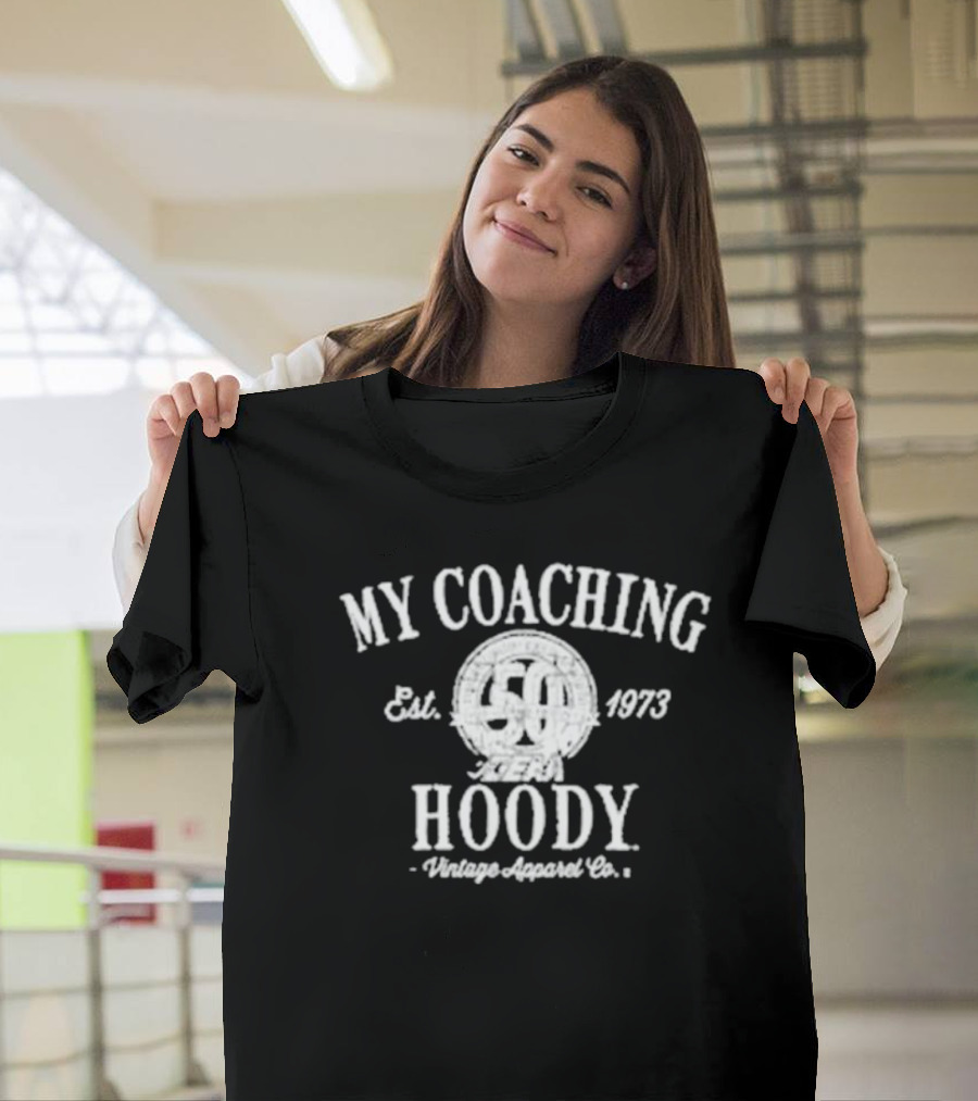 My Coaching Hoody Vintage Apparel Co. Est. 1973 50 Years Available For Purchase Until Nov 27th T-Shirt