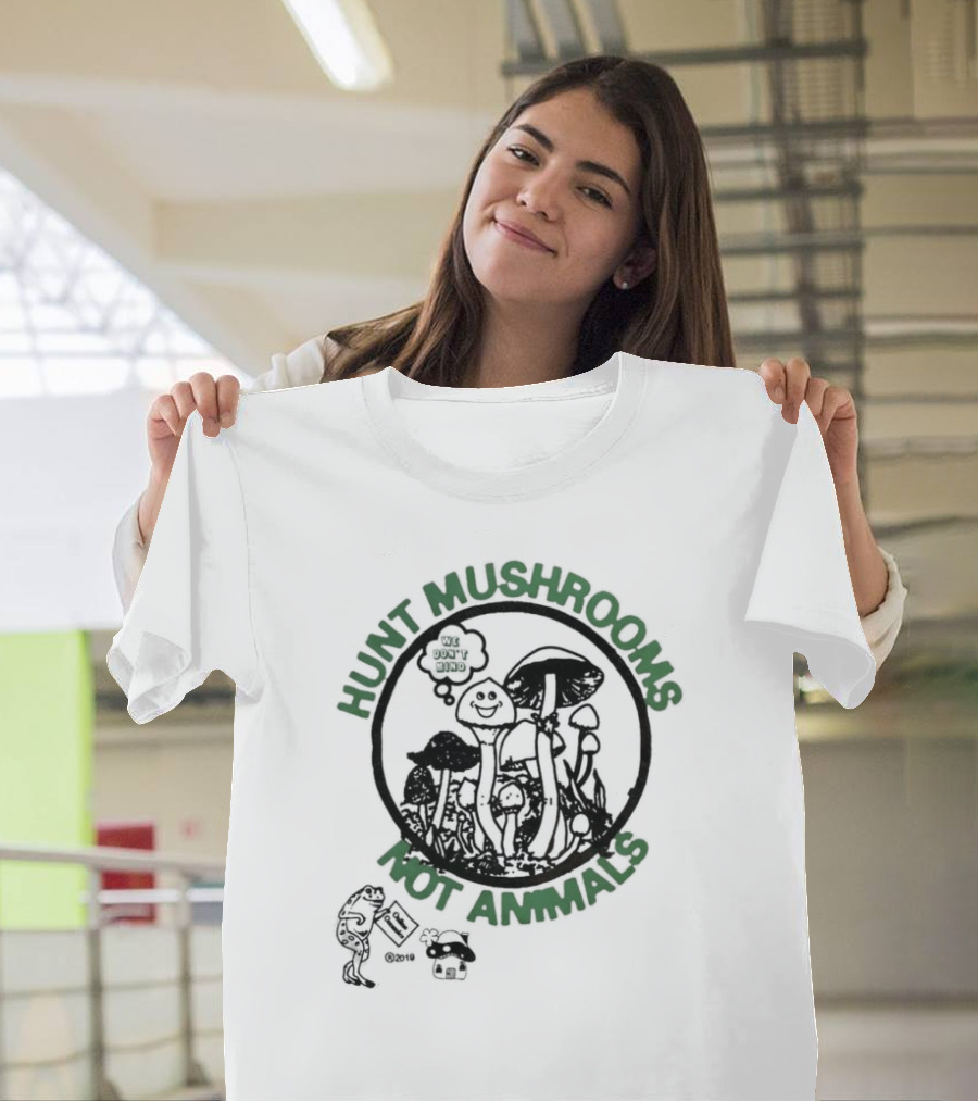 Hunt Mushrooms Not Animals We Love Mushrooms T-Shirt