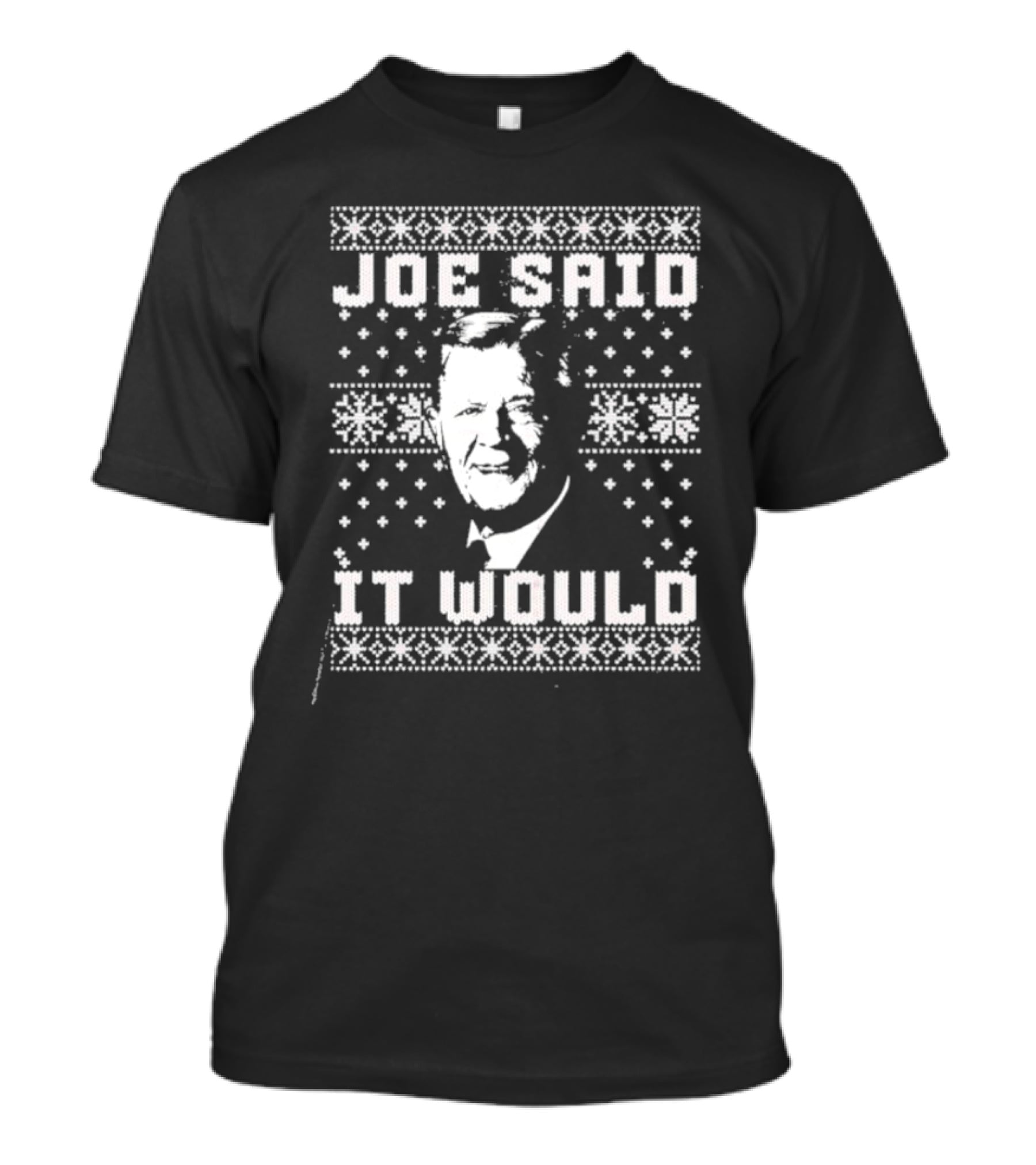 Joe Said It Would Christmas Sweater Style Design With Iconic Figure T-Shirt