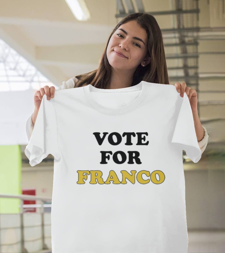 Vote For Franco T-Shirt