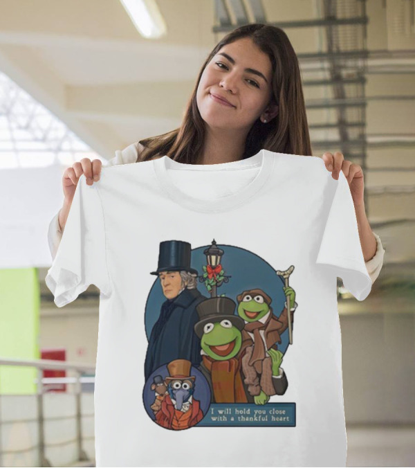 I Will Hold You Close With A Thankful Heart Muppets Christmas Carol Scrooge Kermit Gonzo T-Shirt