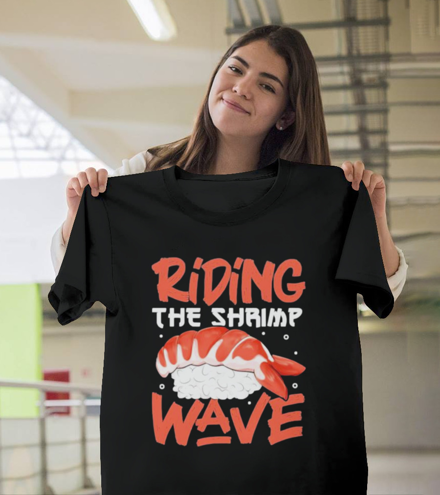 Riding The Shrimp Wave Sushi T-Shirt