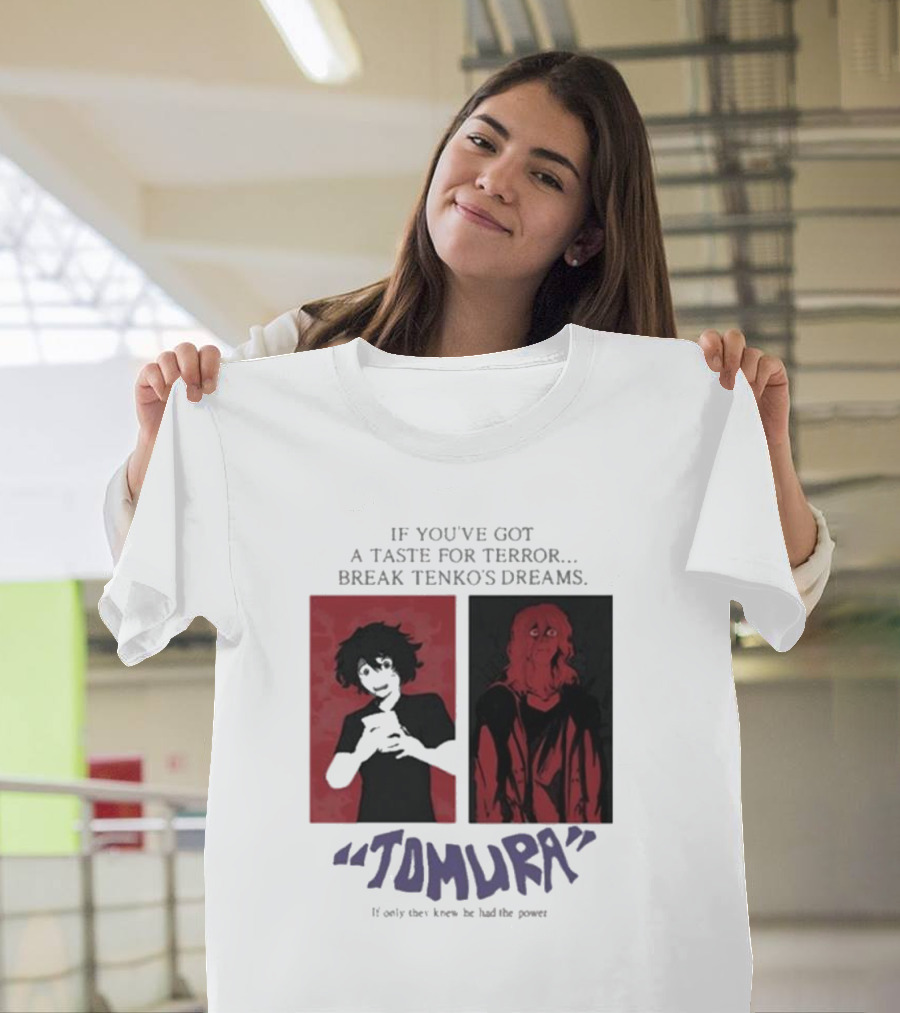 Tomura If You’ve Got A Taste For Terror Break Tenko’s Dreams If Only They Knew He Had The Power T-Shirt