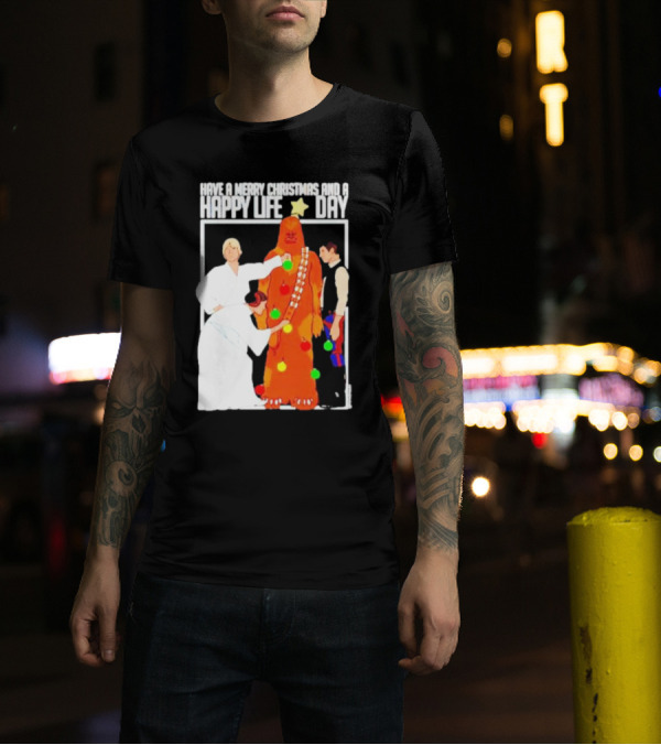 Have A Merry Christmas And A Happy Life Day Star Wars Holiday Special T-Shirt