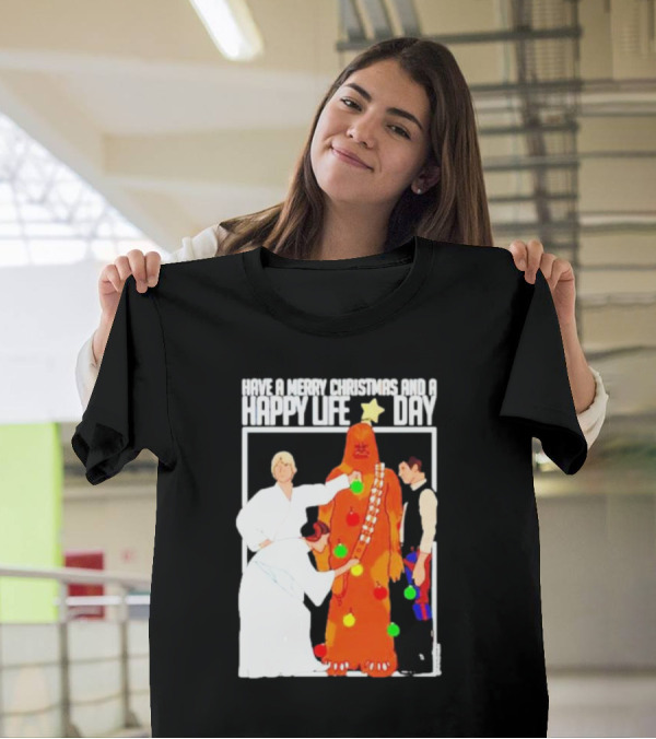 Have A Merry Christmas And A Happy Life Day Star Wars Holiday Special T-Shirt