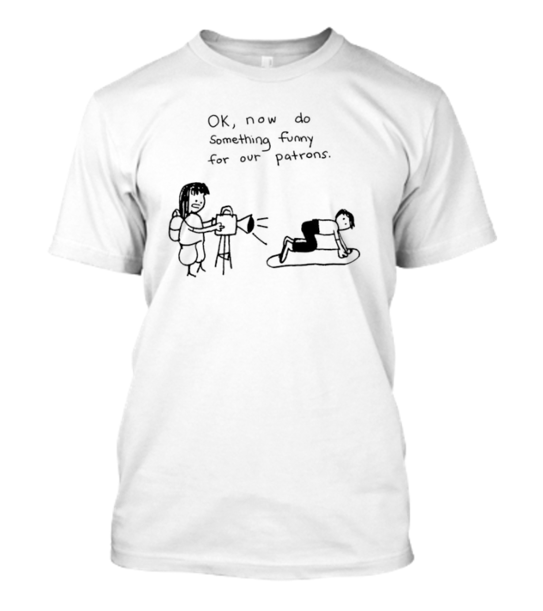 OK Now Do Something Funny For Our Patrons Comic Strip Humor Scene T-Shirt
