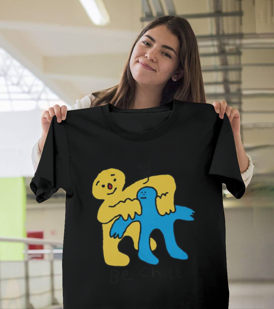 Be Chill Bold Colorful Cartoon Characters Hugging T-Shirt