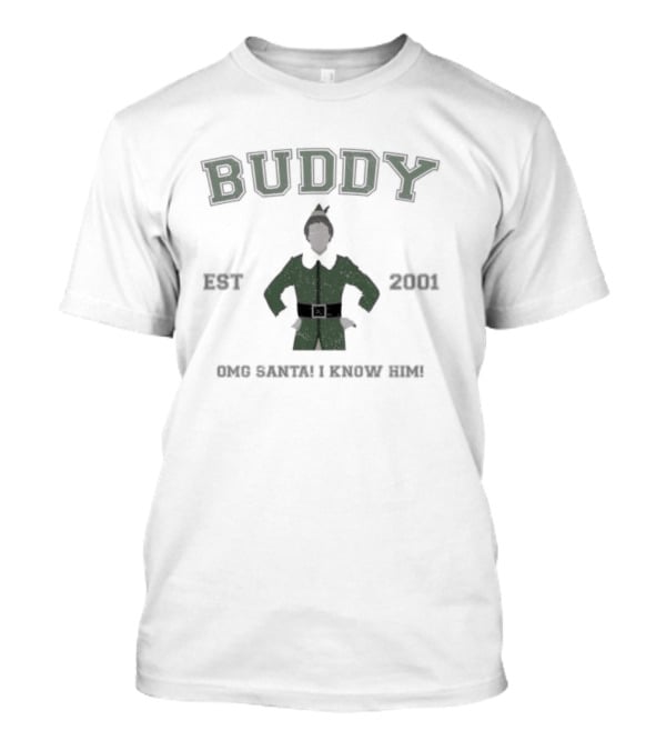 Buddy The Elf Established 2001 OMG Santa I Know Him T-Shirt