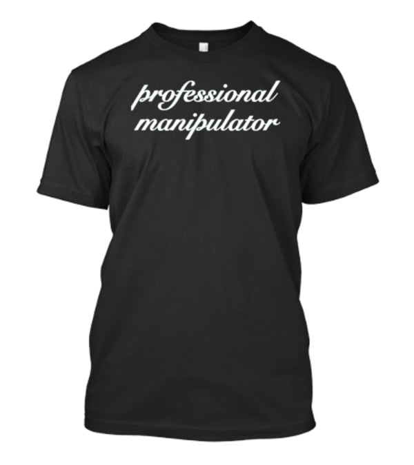 Professional Manipulator Bold Statement Typography T-Shirt