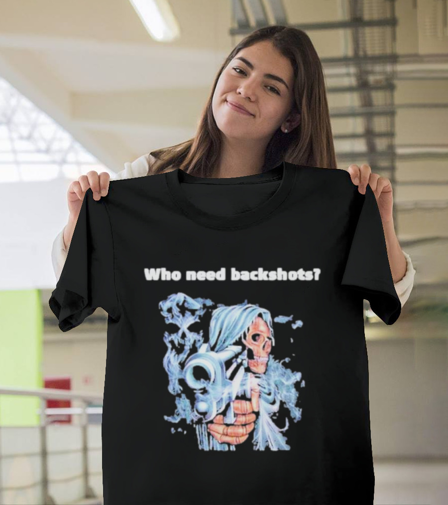 Who Need Backshots Grim Reaper With Water Gun T-Shirt
