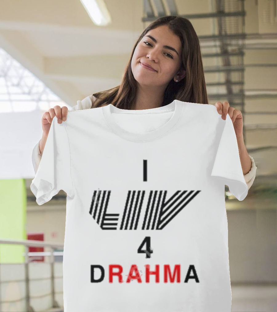 Claire Rogers I Liv 4 Drahma Drama Enthusiast T-Shirt