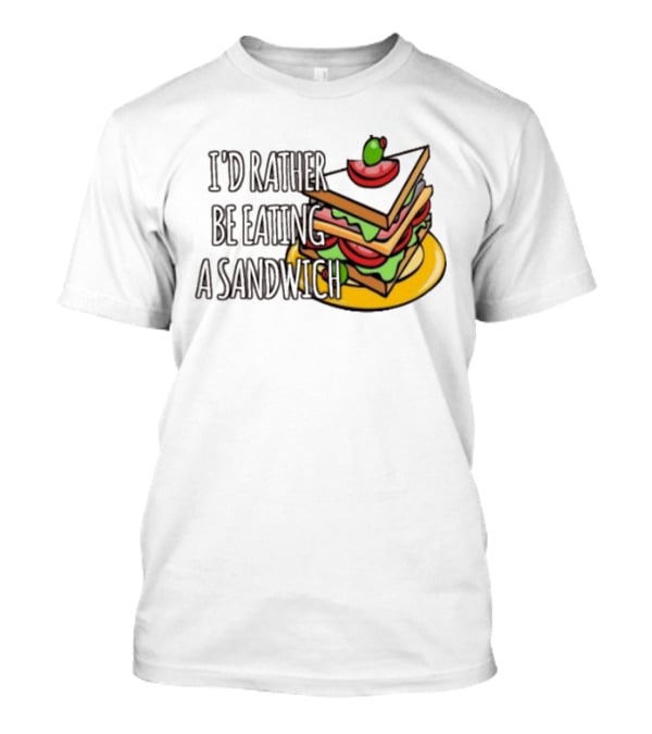 I'd Rather Be Eating A Sandwich Layered Snack Stack T-Shirt