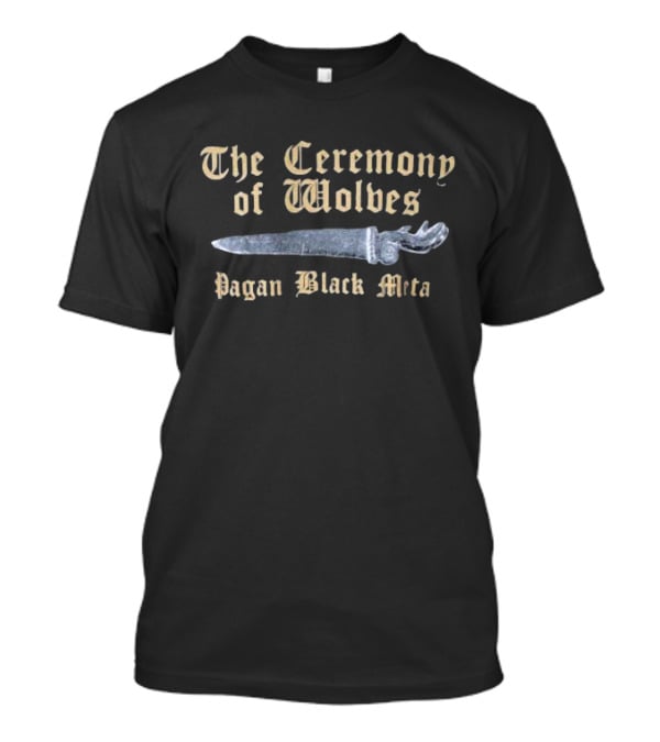 The Ceremony Of Wolves Pagan Black Metal Dagger Ritual T-Shirt