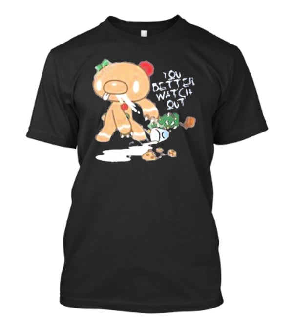 You Better Watch Out Gloomy Bear Gingerbread Cookie T-Shirt