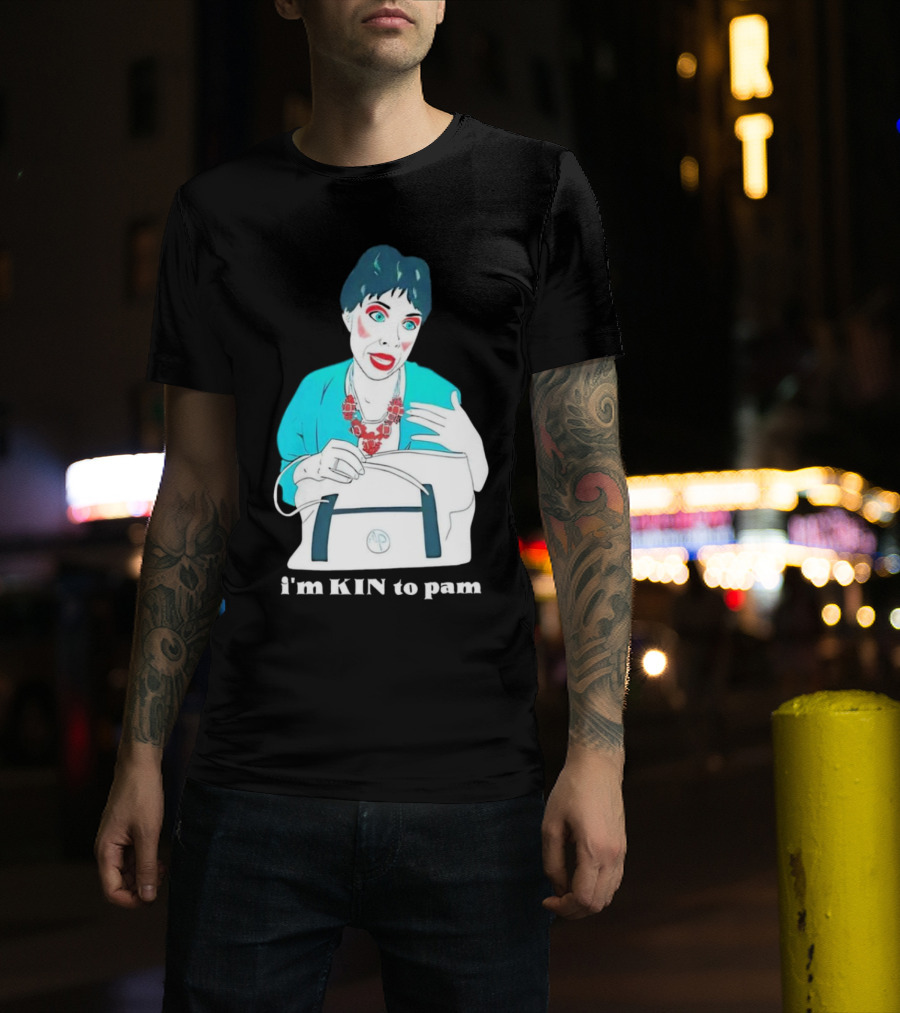 I'm KIN To Pam Quality Andi Marie Tillman Aunt Pam T-Shirt