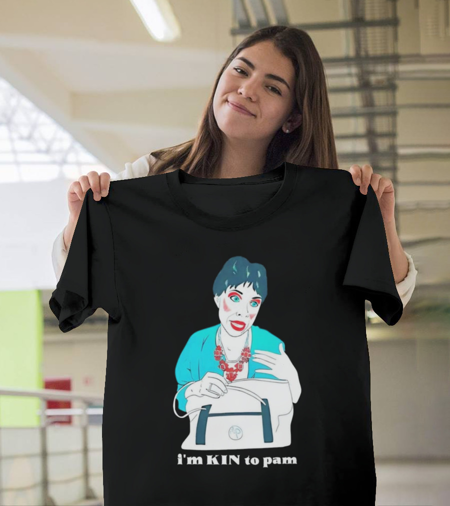 I'm KIN To Pam Quality Andi Marie Tillman Aunt Pam T-Shirt