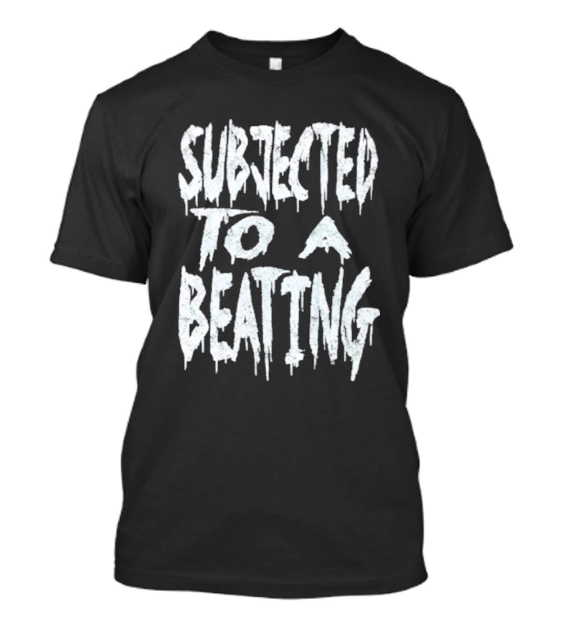 SUBJECTED TO A BEATING Metalcore Song Title T-Shirt