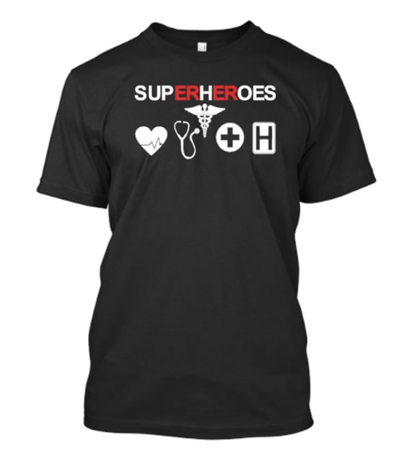 SUPER HEROES SUP HOES Heartbeat Stethoscope Caduceus Cross Hospital T-Shirt