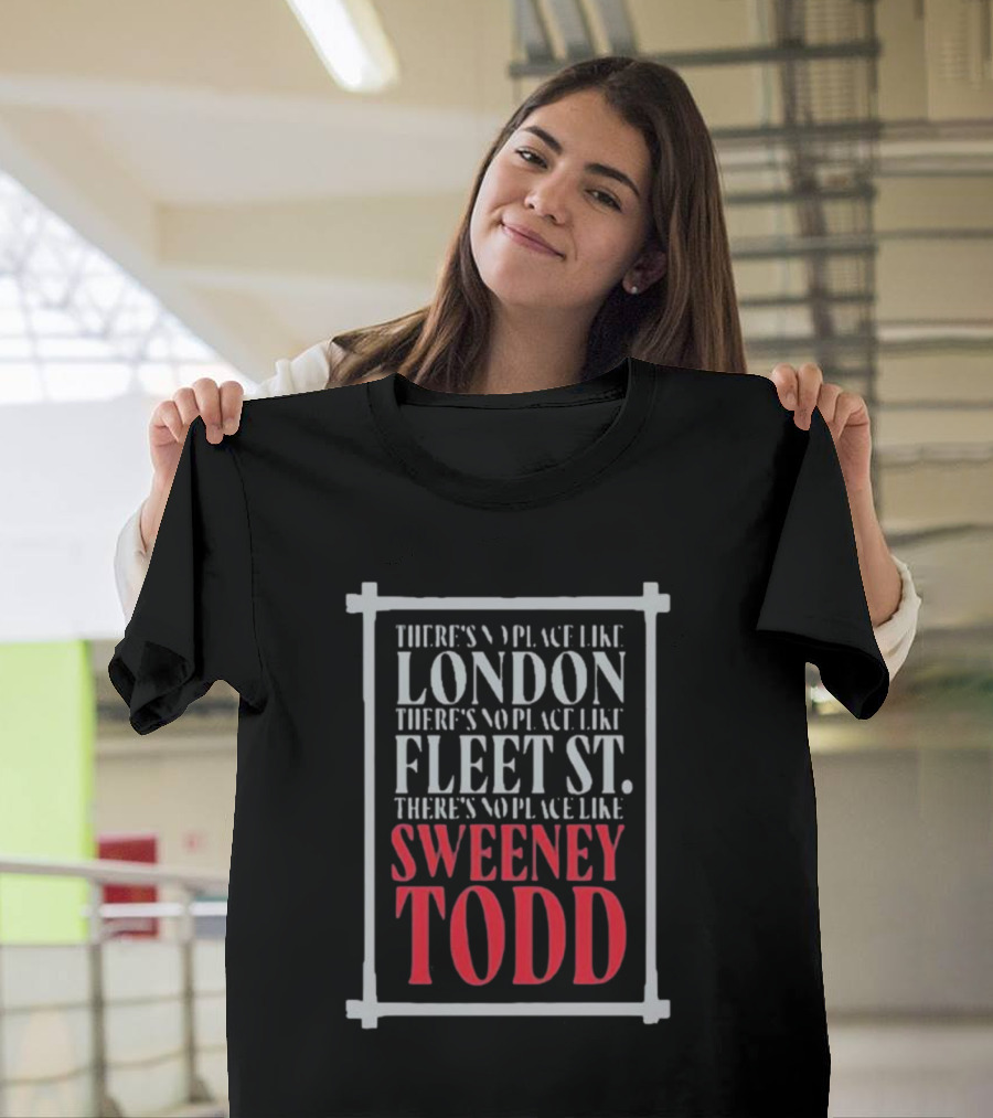 There's No Place Like London Fleet Street Sweeney Todd T-Shirt