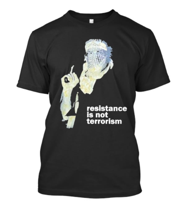 Resistance Is Not Terrorism Masked Figure T-Shirt
