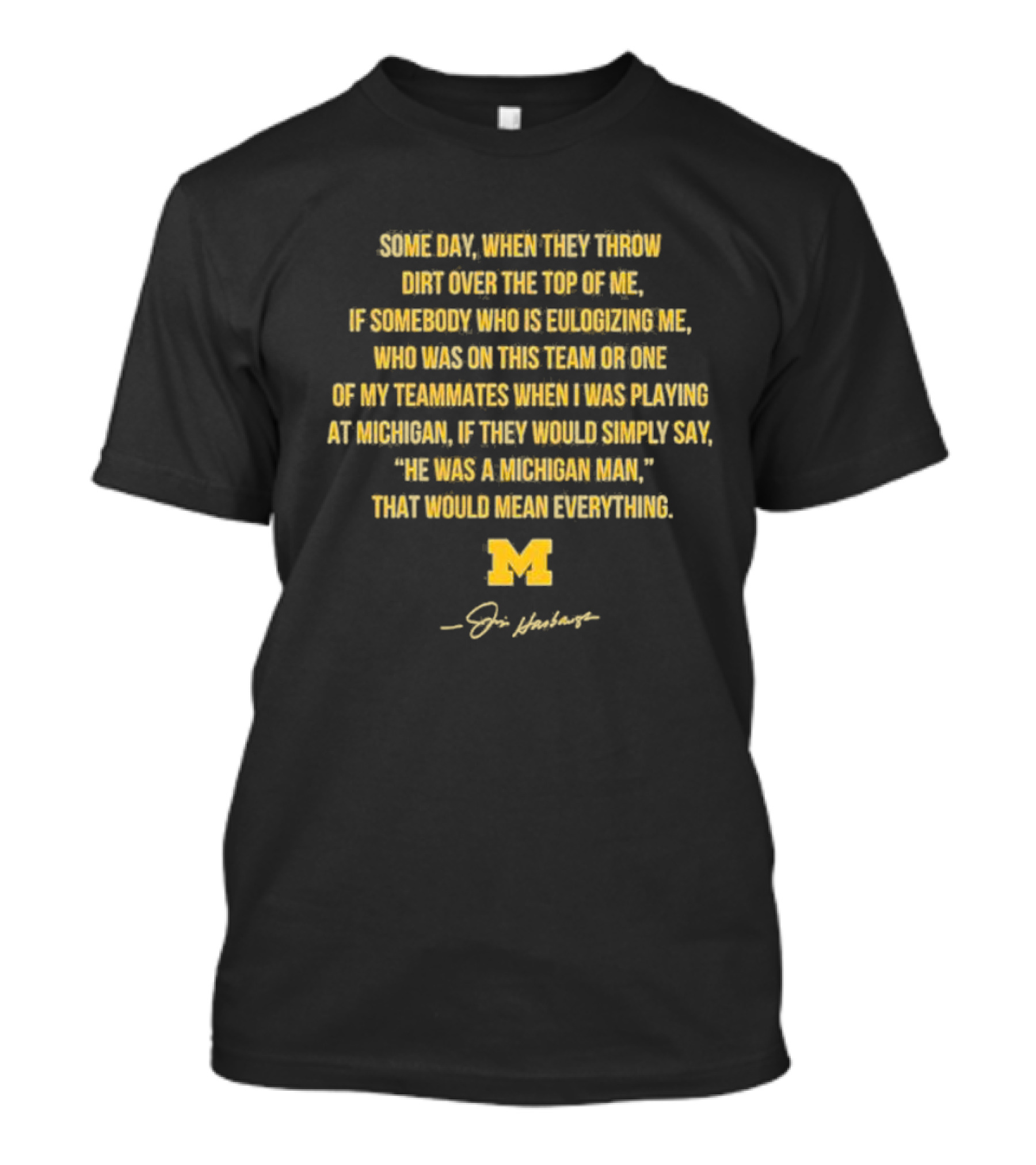 Some Day When They Throw Dirt Over The Top Of Me He Was A Michigan Man T-Shirt