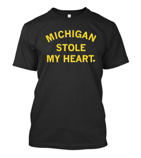 Michigan Stole My Heart Wolverines T-Shirt