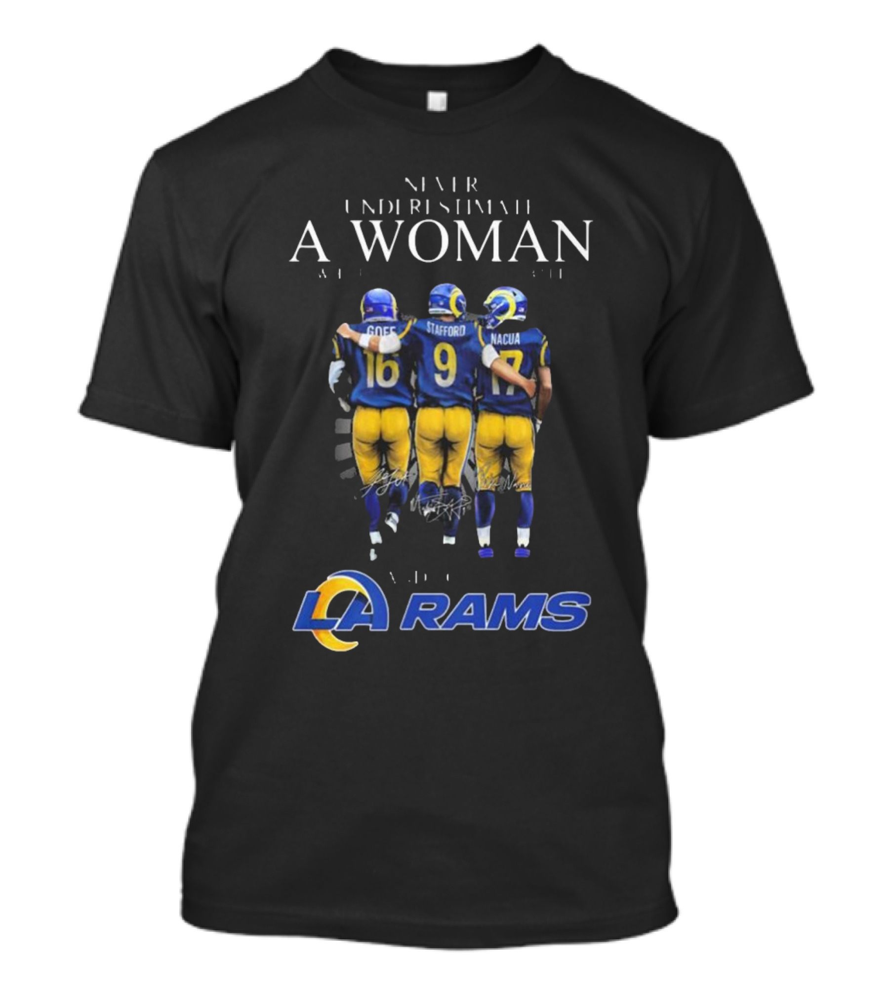 Never Underestimate A Woman Who Loves And Understands Los Angeles Rams Football With Goff Stafford Nacua T-Shirt