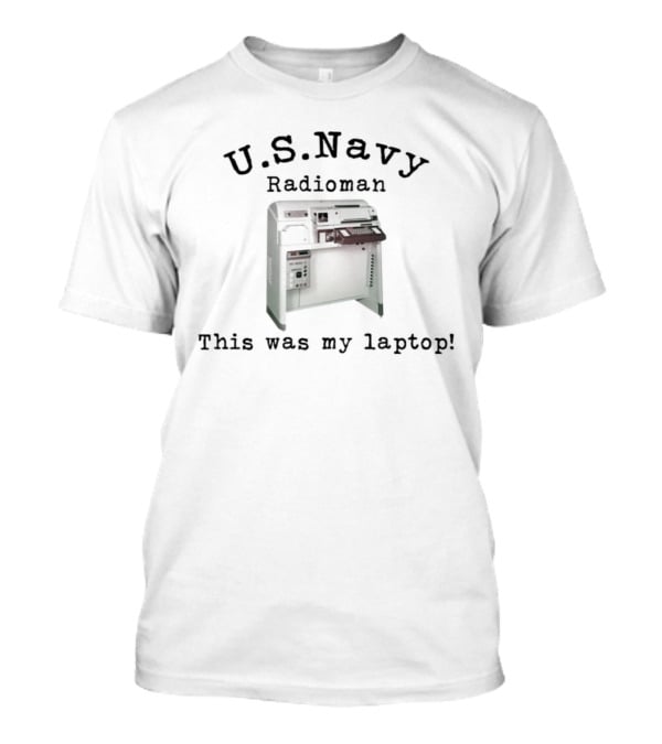 U.S. Navy Radioman This Was My Laptop Vintage Equipment T-Shirt