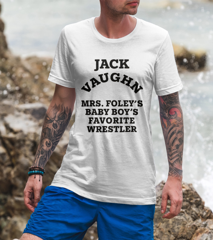 Jack Vaughn Mrs. Foley's Baby Boy's Favorite Wrestler T-Shirt