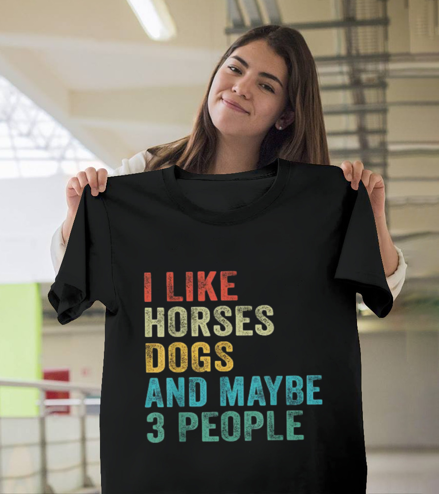 I Like Horses Dogs and Maybe 3 People Horse Rider T-Shirt