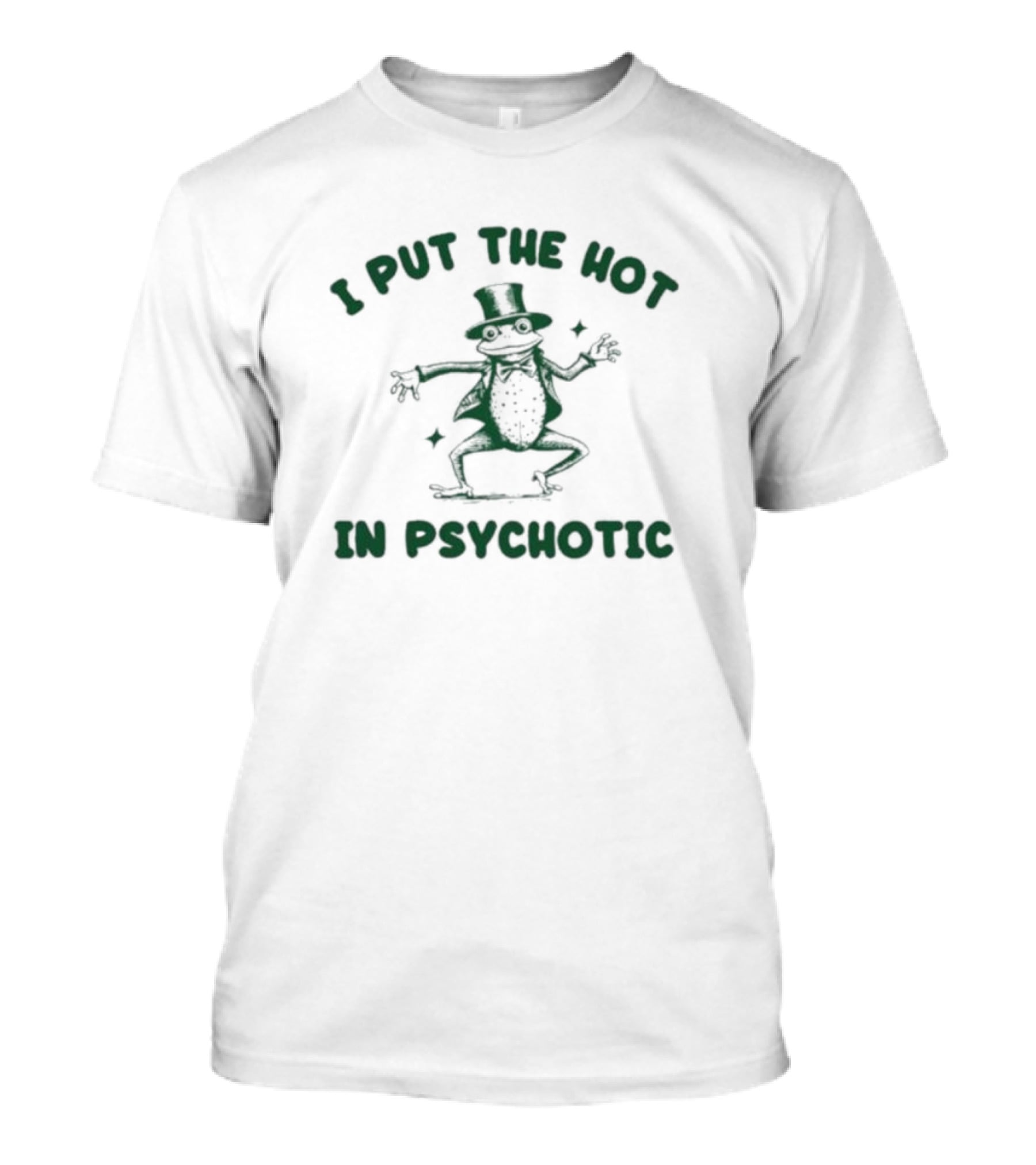 I Put The Hot In Psychotic Dancing Frog Wearing Hat And Sunglasses T-Shirt