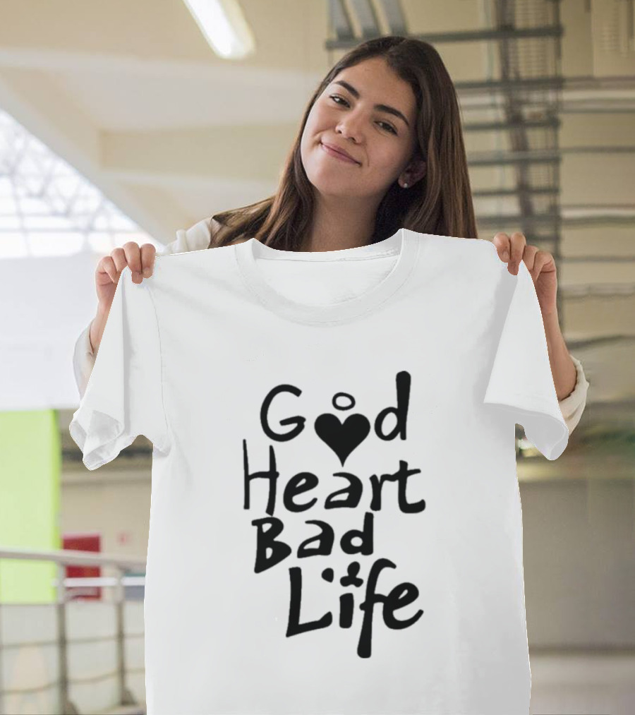 Good Heart Bad Life Text With Heart T-Shirt