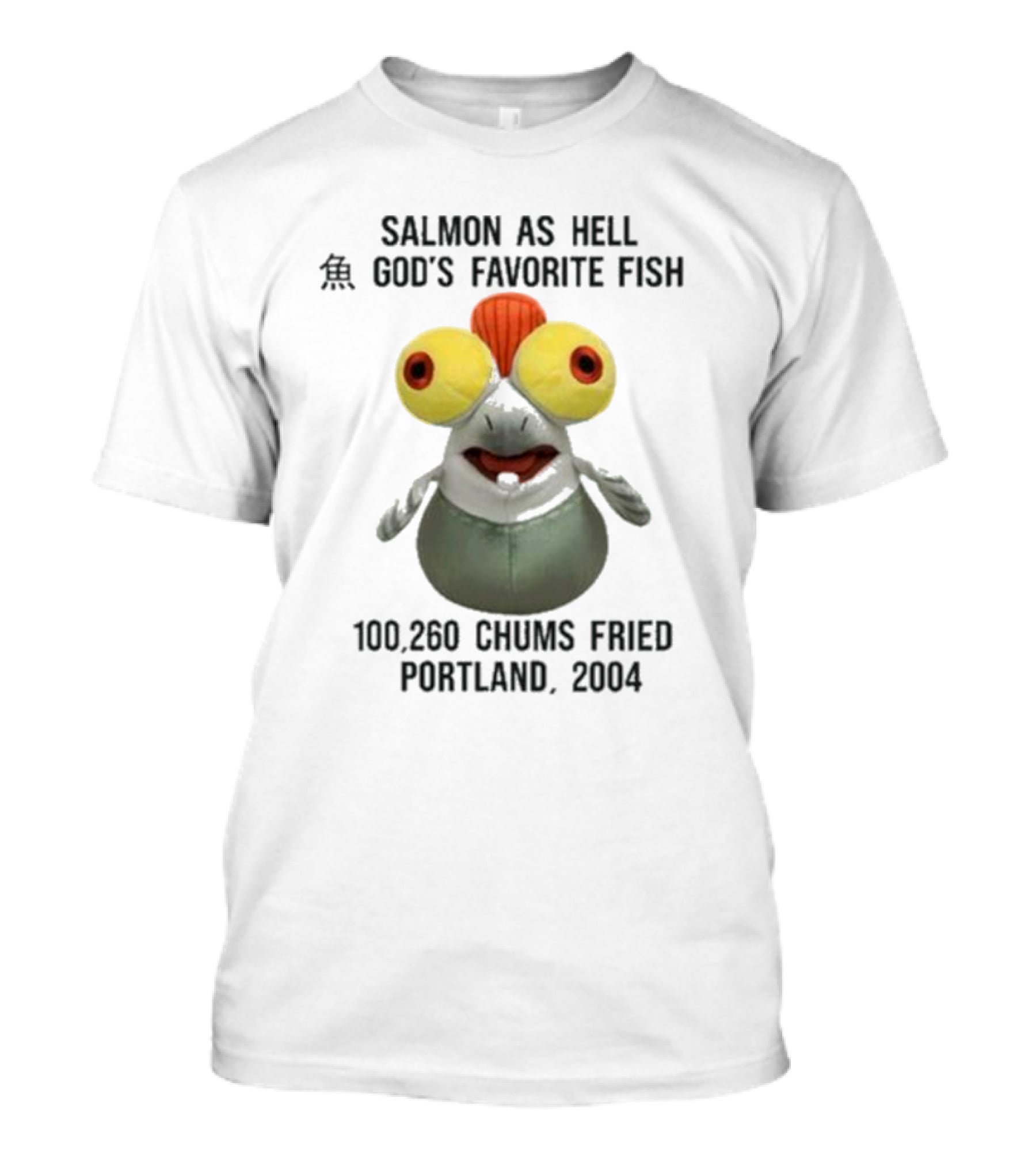 Salmon As Hell God's Favorite Fish 100,260 Chums Fried Portland 2004 T-Shirt