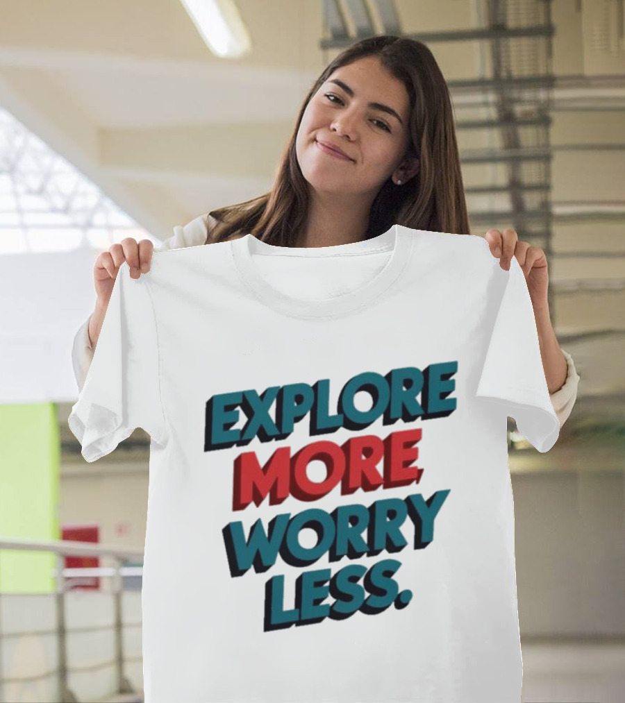 Explore More Worry Less Bold 3D Typography T-Shirt