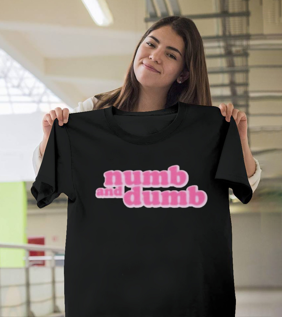 Numb And Dumb T-Shirt