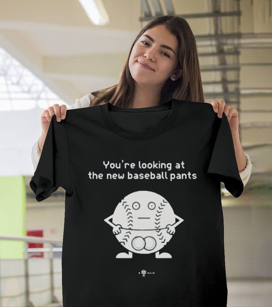 You’re Looking At The New Baseball Pants Cartoon Baseball Character T-Shirt